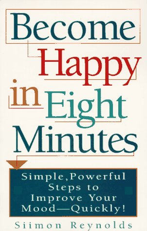 Become Happy in Eight Minutes: The Search for Happiness in Eight Minutes (9780452274884) by Reynolds, Siimon