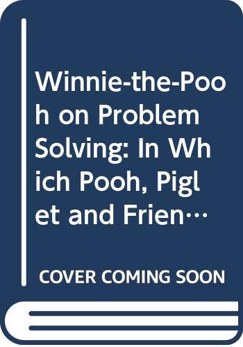 9780452275263: Winnie-the-Pooh on Problem Solving: In Which Pooh, Piglet and Friends Xplore How to Solve Problems