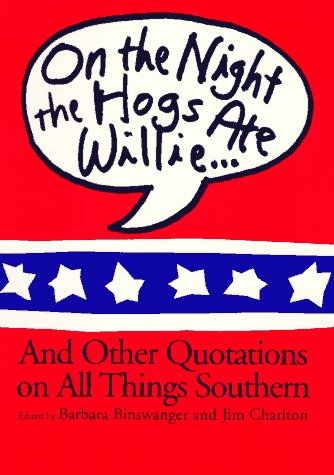 Stock image for On the Night the Hogs Ate Willie: And Other Quotations on All Things Southern for sale by Wonder Book