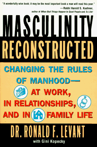 Beispielbild fr Masculinity Reconstructed: Changing the Rules of Manhood-- At Work, in Relationships, and in Family Li zum Verkauf von SecondSale