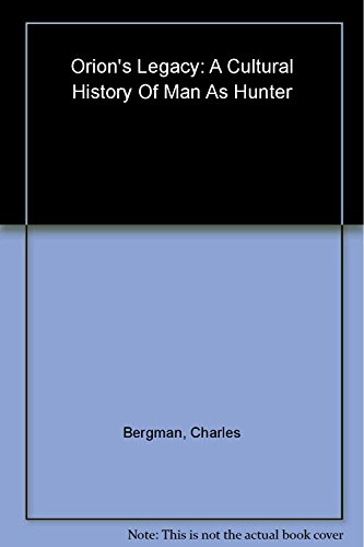 9780452275591: Orion's Legacy: A Cultural History of Man As Hunter