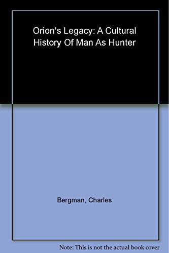 Stock image for Orion's Legacy: A Cultural History of Man as Hunter for sale by SecondSale