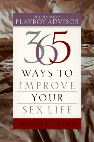Stock image for 365 Ways to Improve Your Sex Life: From the Files of the Playboy Advisor for sale by ThriftBooks-Atlanta