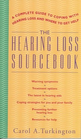 Imagen de archivo de The Hearing Loss Sourcebook: A Complete Guide to Coping with Hearing Loss and Where to Get Help a la venta por Wonder Book