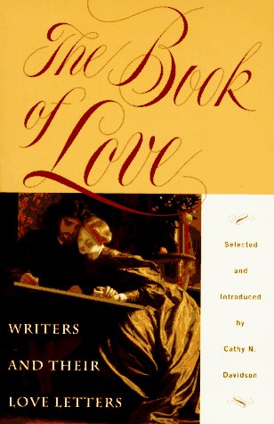 Beispielbild fr The Book of Love: Writers and their Love Letters zum Verkauf von Wonder Book