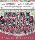 Beispielbild fr My Mother Had a Dream : African-American Women Share their Mothers' Words of Wisdom zum Verkauf von Better World Books