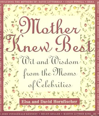 Mother Knew Best: Wit and Wisdom from the Moms of Celebrities
