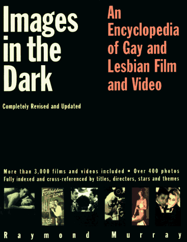 Stock image for Images in the Dark: An Encyclopedia of Gay and Lesbian Film and Video for sale by HPB-Diamond