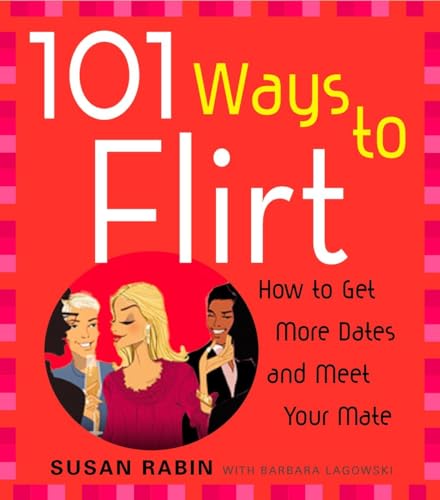 9780452276857: 101 Ways to Flirt: How to Get More Dates and Meet Your Mate