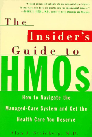 Stock image for The Insider's Guide to HMOs: How to Navigate the Managed Care System and Get the Health Care You Deserve for sale by Half Price Books Inc.