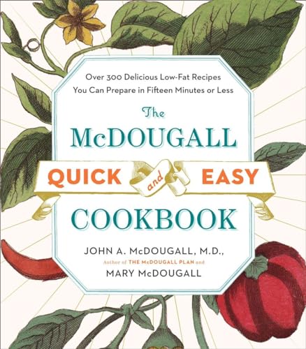 Stock image for The McDougall Quick and Easy Cookbook: Over 300 Delicious Low-Fat Recipes You Can Prepare in Fifteen Minutes or Less for sale by Zoom Books Company