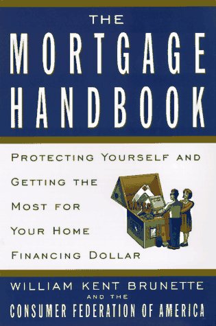 Beispielbild fr The Mortgage Handbook: Protecting Yourself and Getting the Most for Your Home Financing Dollar zum Verkauf von Wonder Book