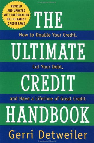 Imagen de archivo de The Ultimate Credit Handbook: How to Double Your Credit, Cut Your Debt, and Have a Lifetime of Great Credit a la venta por ThriftBooks-Dallas
