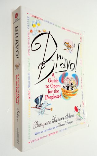 Imagen de archivo de Bravo!: A Guide to Opera for the Perplexed a la venta por Open Books