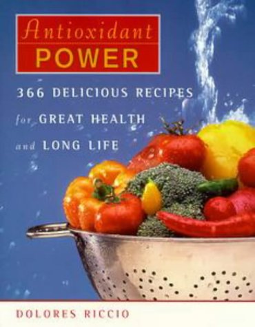 Stock image for Antioxidant Power : 366 Delicious Recipies for Great Health and Long Life for sale by Better World Books