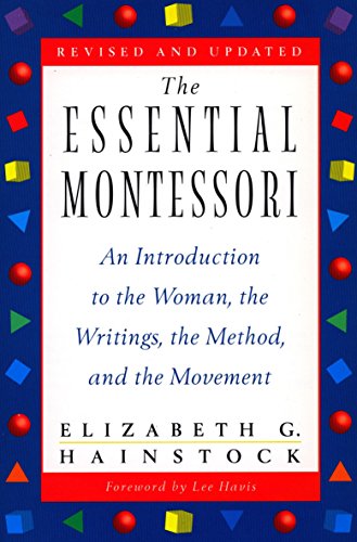 Beispielbild fr The Essential Montessori: An Introduction to the Woman, the Writings, the Method, and the Movement zum Verkauf von Your Online Bookstore