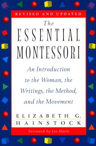 9780452277960: The Essential Montessori: An Introduction to the Woman, the Writings, the Method, and the Movement