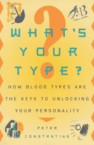 Beispielbild fr What's Your Type? : How Blood Types Are the Keys to Unlocking Your Personality zum Verkauf von Better World Books