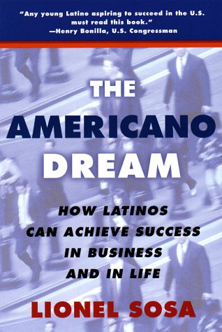 Stock image for The Americano Dream : How Latinos Can Achieve Success in Business and in Life for sale by Better World Books: West