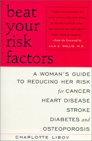 Beispielbild fr Beat Your Risk Factors : A Woman's Guide to Reducing Her Risk for Cancer, Heart Disease, Stroke, Diabetes, and Osteoporosis zum Verkauf von Better World Books
