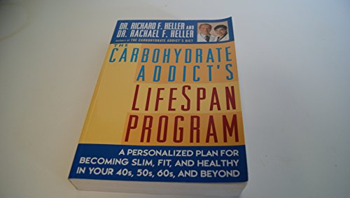 Imagen de archivo de The Carbohydrate Addicts LifeSpan Program - a personalized plan for becoming slim, fit, & healthy in your 40s, 50s, 60s & beyond a la venta por Ed Buryn Books
