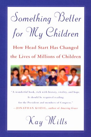 Beispielbild fr Something Better for My Children: How Head Start Has Changed the Lives of Millions of Children zum Verkauf von Wonder Book