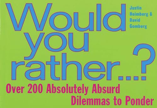 Imagen de archivo de Would You Rather.: Over 200 Absolutely Absurd Dilemmas to Ponder a la venta por Your Online Bookstore