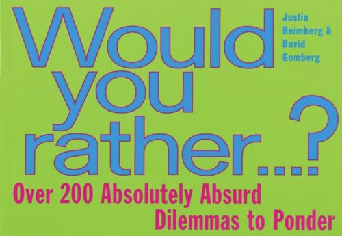 Stock image for Would You Rather.: Over 200 Absolutely Absurd Dilemmas to Ponder for sale by SecondSale