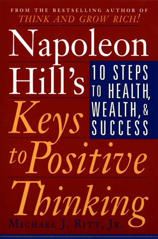 Imagen de archivo de Napoleon Hill's Keys to Positive Thinking: 10 Steps to Health, Wealth, and Success a la venta por Wonder Book
