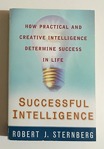 Imagen de archivo de Successful Intelligence: How Practical and Creative Intelligence Determine Success in Life a la venta por Goodwill Books