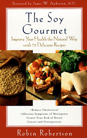 Imagen de archivo de The Soy Gourmet : Improve Your Health the Natural Way with 75 Delicious Recipes a la venta por Better World Books