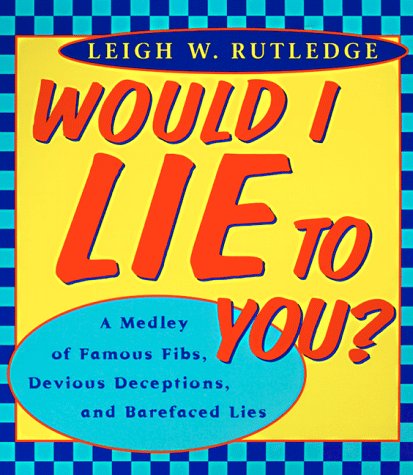 Beispielbild fr Would I Lie to You: A Medley of Famous Fibs, Farces, Deceptions, Distortions and Bare-Faced Lies zum Verkauf von POQUETTE'S BOOKS