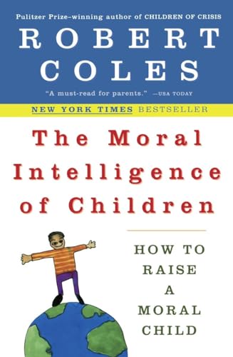 Beispielbild fr The Moral Intelligence of Children: How to Raise a Moral Child zum Verkauf von Your Online Bookstore