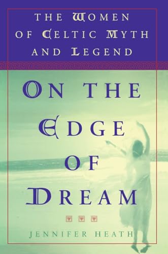 Stock image for On the Edge of a Dream: The Women of Celtic Myth and Legend for sale by Wonder Book