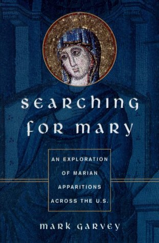 Beispielbild fr Searching for Mary : An Exploration of Marian Apparitions Across the U.S. zum Verkauf von Better World Books