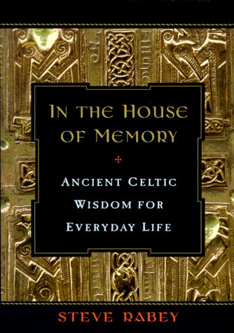 In the House of Memory: Ancient Celtic Wisdom for Everyday Life (9780452279537) by Rabey, Steve