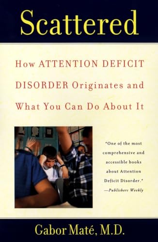 Stock image for Scattered: How Attention Deficit Disorder Originates and What You Can Do About It for sale by WorldofBooks