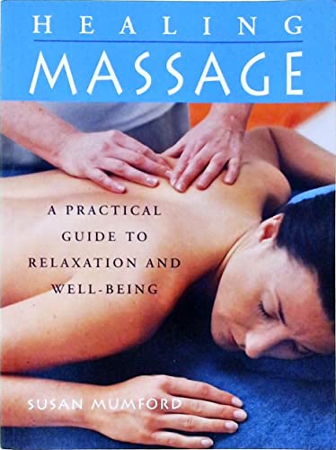 Beispielbild fr The Healing Massage: A Practical Guide to Relaxation and Well-Being zum Verkauf von Wonder Book