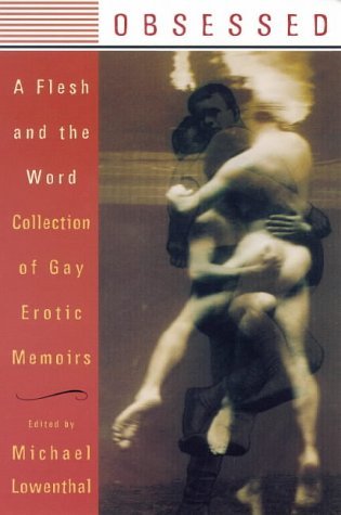 Beispielbild fr Obsessed: A Flesh And the Word Collection of Gay Erotic Memoirs zum Verkauf von WorldofBooks