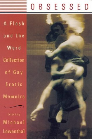 Stock image for Obsessed: A Flesh And the Word Collection of Gay Erotic Memoirs for sale by WorldofBooks