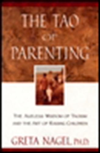 Beispielbild fr The Tao of Parenting: The Ageless Wisdom of Taoism and the Art of Raising Children zum Verkauf von Wonder Book