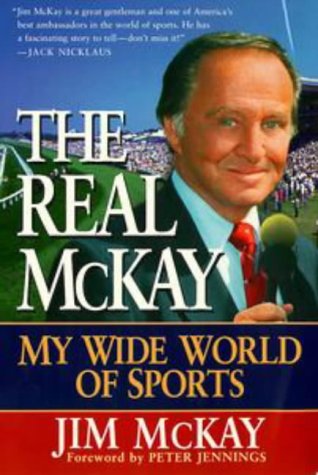 Beispielbild fr The Real McKay : My Wide World of Sports zum Verkauf von Better World Books: West