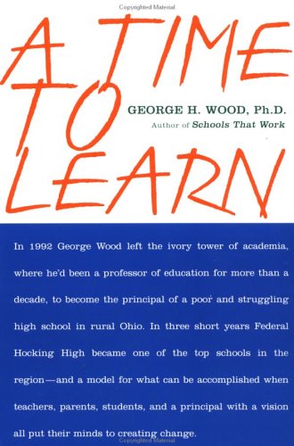 A Time to Learn: The Story 1 High School's Remarkable Transformation People Who Made it Happen (9780452280281) by Wood, George H.