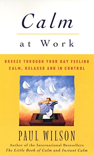 Beispielbild fr Calm at Work: Breeze Through Your Day Feeling Calm, Relaxed and In Control zum Verkauf von medimops