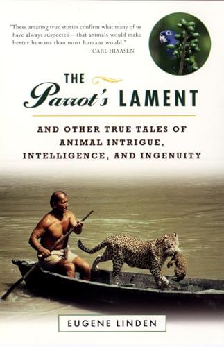 Imagen de archivo de The Parrot's Lament: And Other True Tales of Animal Intrigue, Intelligence, and Ingenuity a la venta por SecondSale