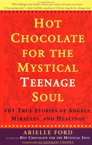 Beispielbild fr Hot Chocolate for the Mystical Teenage Soul : 101 True Stories of Angels, Miracles and Healings zum Verkauf von Better World Books