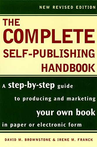 Beispielbild fr The Complete Self-Publishing Handbook: A Step-by-Step Guide to Producing and Marketing Your Own Book in Paper or zum Verkauf von Wonder Book