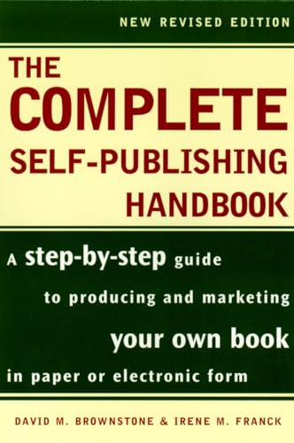 Stock image for The Complete Self-Publishing Handbook: A Step-by-Step Guide to Producing and Marketing Your Own Book in Paper or for sale by Wonder Book