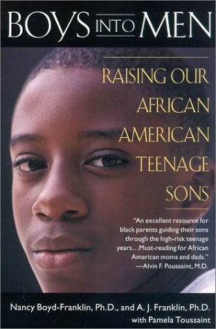 Boys into Men: Raising Our African American Teenage Sons (9780452280854) by Boyd-Franklin, Nancy; Toussaint, Pamela A.; Franklin, A. J.