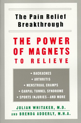 9780452280885: Pain Relief Breakthrough: The Power Magnets Relieve Backaches Arthritis Menstrual Cramps Carpal Tunnel Syn